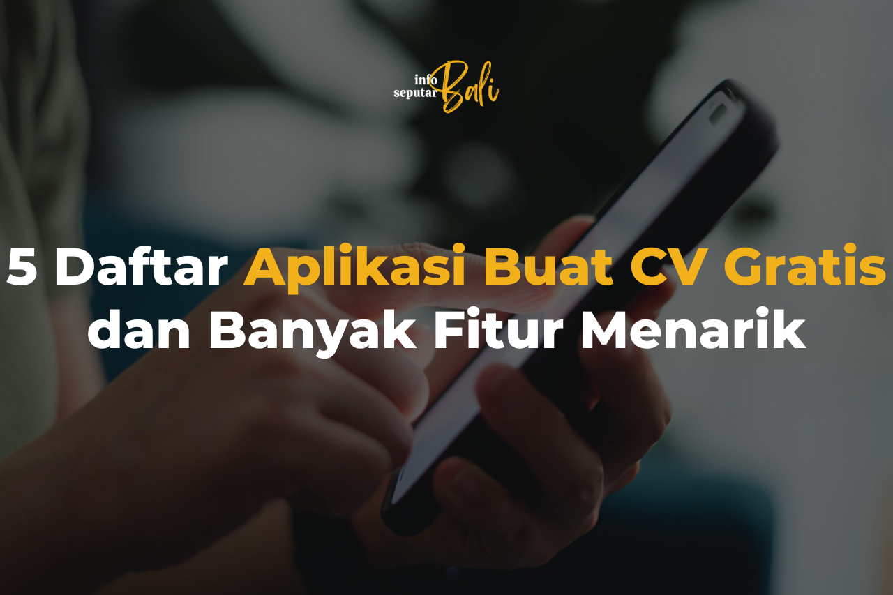 5 Daftar Aplikasi Buat CV Gratis dan Banyak Fitur Menarik