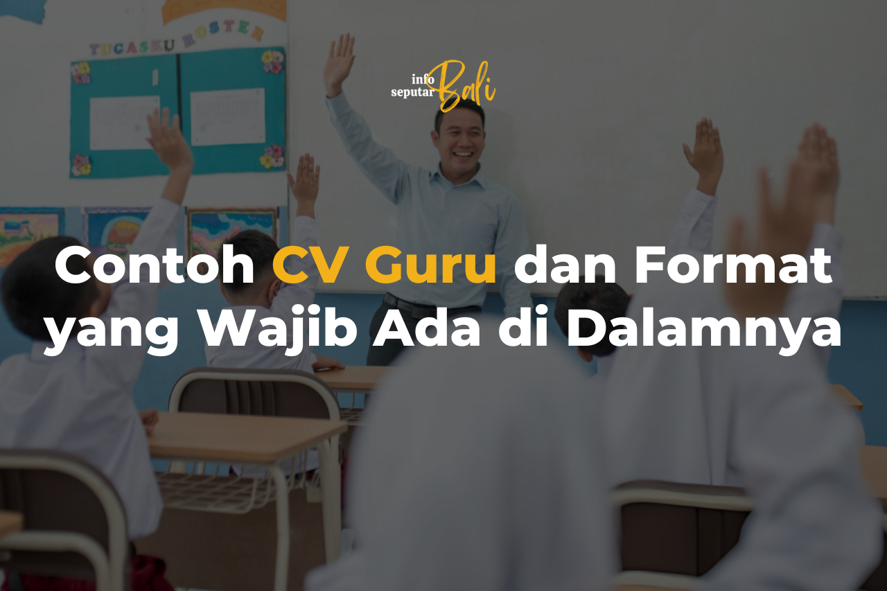 Contoh CV Guru dan Format yang Wajib Ada di Dalamnya