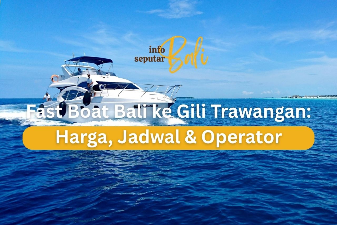 Fast Boat Bali ke Gili Trawangan: Harga & Jadwal