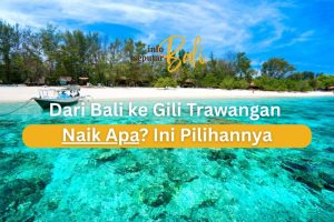 Bali Gili Naik Apa?