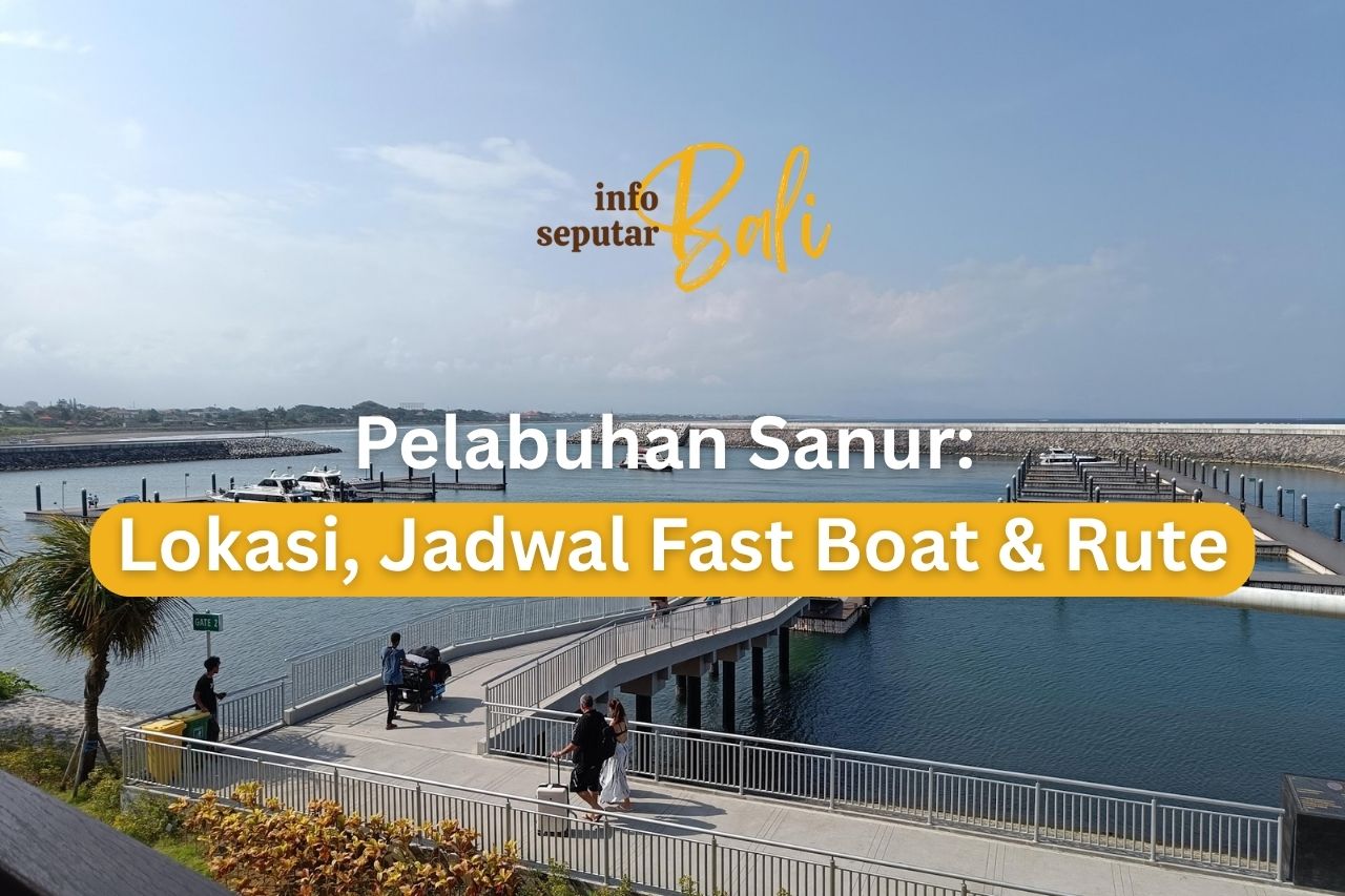 Pelabuhan Sanur: Lokasi, Jadwal Fast Boat & Rute